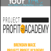 [Download Now] Brendan Mace - Project Profit Academy