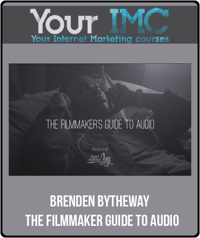 [Download Now] Brenden Bytheway – The Filmmaker Guide To Audio
