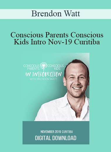 Brendon Watt - Conscious Parents Conscious Kids Intro Nov-19 Curitiba