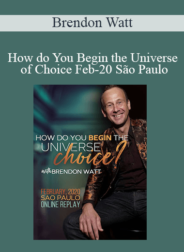 Brendon Watt - How do You Begin the Universe of Choice Feb-20 São Paulo