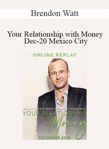 Brendon Watt - Your Relationship with Money Dec-20 Mexico City