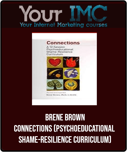 [Download Now] Brene Brown - Connections (Psychoeducational Shame-Resilience Curriculum)