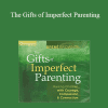 Brene Brown - The Gifts of Imperfect Parenting