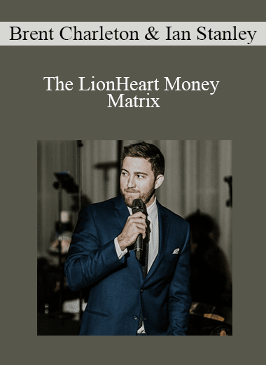 Brent Charleton & Ian Stanley - The LionHeart Money Matrix