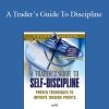 [Download Now] Brett N.Steenbarger – A Trader’s Guide To Discipline