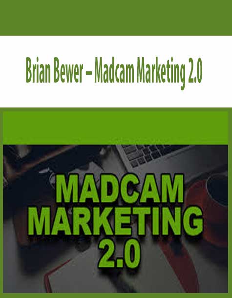 [Download Now] Brian Bewer – Madcam Marketing 2.0