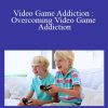 Brian Cliette - Video Game Addiction : Overcoming Video Game Addiction
