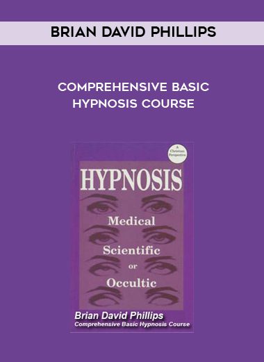 Comprehensive Basic Hypnosis Course - Brian David Phillips