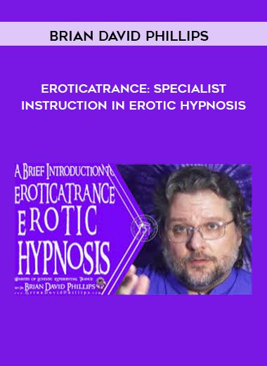 EroticaTrance: Specialist Instruction in Erotic Hypnosis - Brian David Phillips