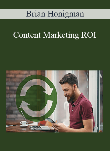 Brian Honigman - Content Marketing ROI