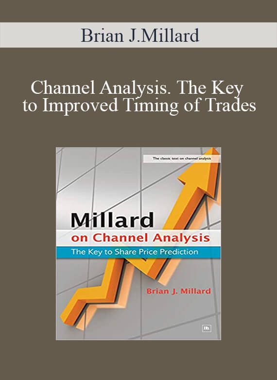 Brian J.Millard – Channel Analysis. The Key to Improved Timing of Trades