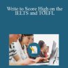 Brian Jackson - Write to Score High on the IELTS and TOEFL