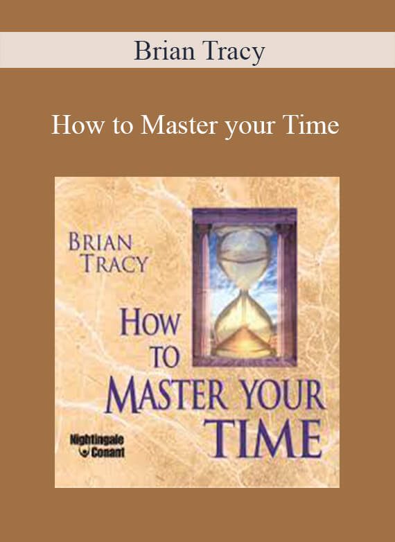 [Download Now] Brian Tracy - How to Master your Time