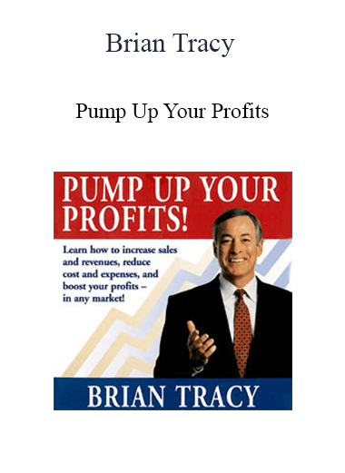 Brian Tracy - Pump Up Your Profits