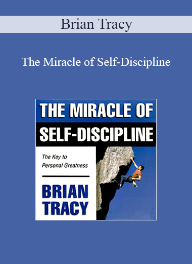 Brian Tracy - The Miracle of Self-Discipline