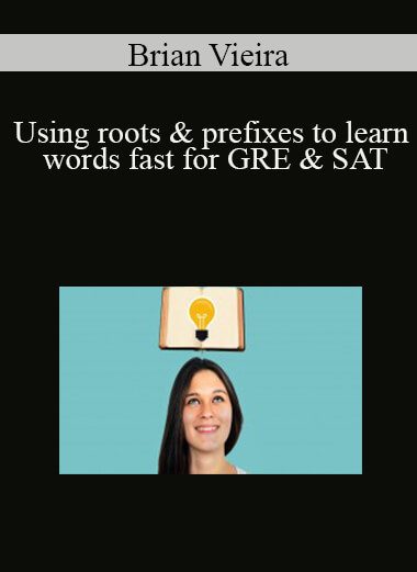Brian Vieira- Using roots & prefixes to learn words fast for GRE & SAT [51 eBooks - PDF