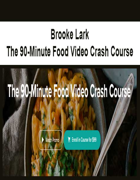 [Download Now] Brooke Lark - The 90-Minute Food Video Crash Course