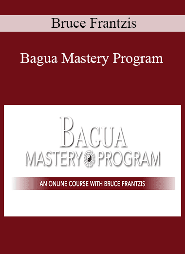 Bruce Frantzis - Bagua Mastery Program