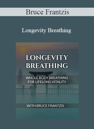 Bruce Kumar Frantzis - Longevity Breathing
