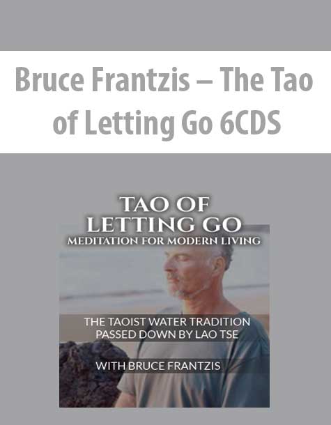 [Download Now] Bruce Frantzis – The Tao of Letting Go 6CDS