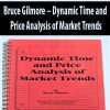 Bruce Gilmore – Dynamic Time and Price Analysis of Market Trends