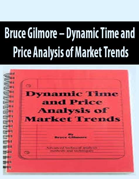 Bruce Gilmore – Dynamic Time and Price Analysis of Market Trends