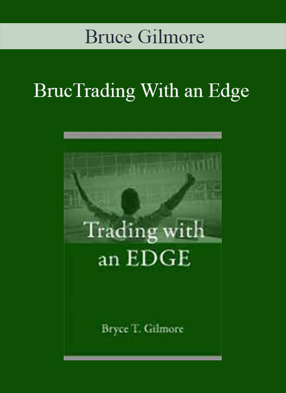 Bruce Gilmore – Trading With an Edge