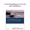 Bruce Kumar Frantzis - Taoist Breathing for Tai Chi And Meditation