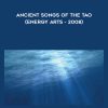 [Download Now] Bruce Kumar Frantzis – Ancient Songs of the Tao (Energy Arts – 2008)