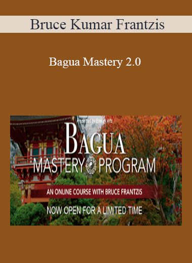 Bagua Mastery 2.0 - Bruce Kumar Frantzis