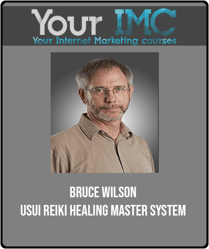 [Download Now] Bruce Wilson - Usui Reiki Healing Master System
