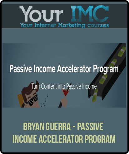 [Download Now] Bryan Guerra - Passive Income Accelerator Program