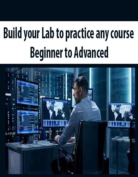 Build your Lab to practice any course – Beginner to Advanced