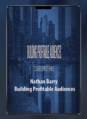Nathan Barry - Building Profitable Audiences