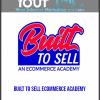 [Download Now] Built To Sell Ecommerce Academy