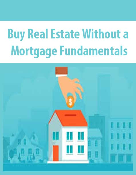 [Download Now] Buy Real Estate Without a Mortgage Fundamentals