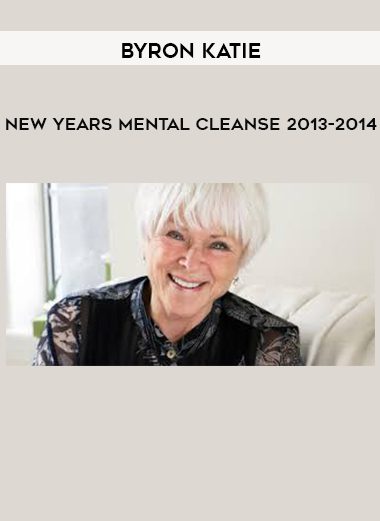 [Download Now] Byron Katie – New Years Mental Cleanse 2013-2014