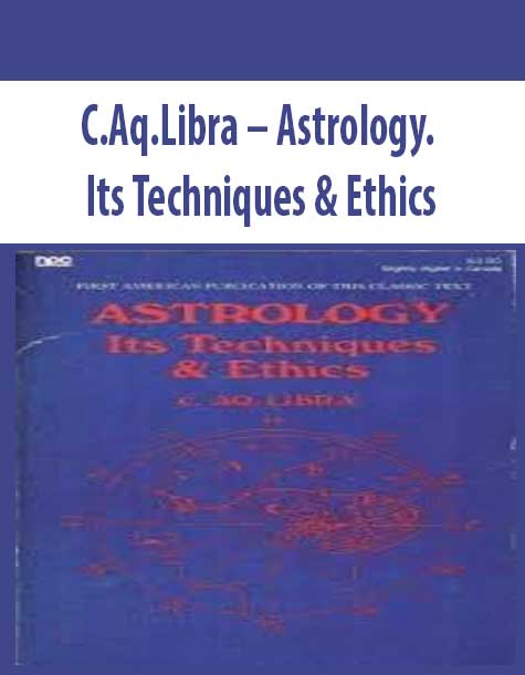 C.Aq.Libra – Astrology. Its Techniques & Ethics