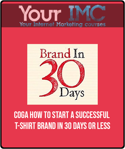 [Download Now] COGA - HOW TO START A SUCCESSFUL T-SHIRT BRAND IN 30 DAYS OR LESS