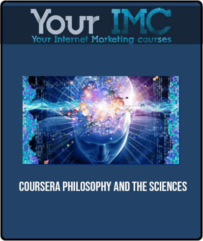 COURSERA - PHILOSOPHY AND THE SCIENCES