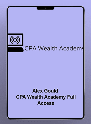 [Download Now] Alex Gould - CPA Wealth Academy Full Access