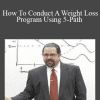 Cal Banyan - How To Conduct A Weight Loss Program Using 5-Path