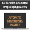 [Download Now] Cal Parnell’s Automated Dropshipping Mastery