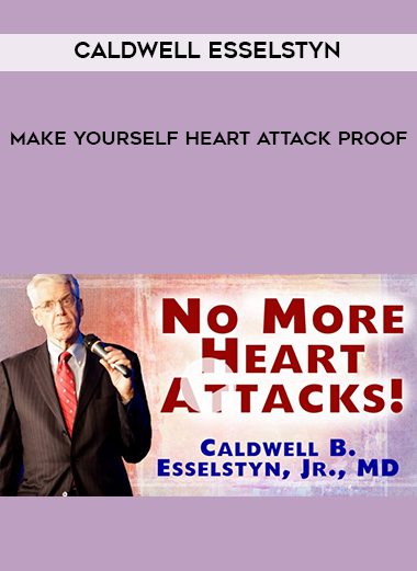 [Download Now] Caldwell Esselstyn – Make Yourself Heart Attack Proof