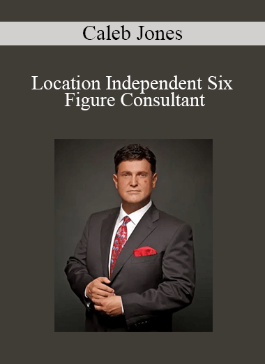 Caleb Jones - Location Independent Six Figure Consultant