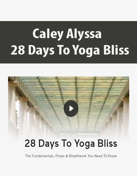 [Download Now] Caley Alyssa - 28 Days To Yoga Bliss