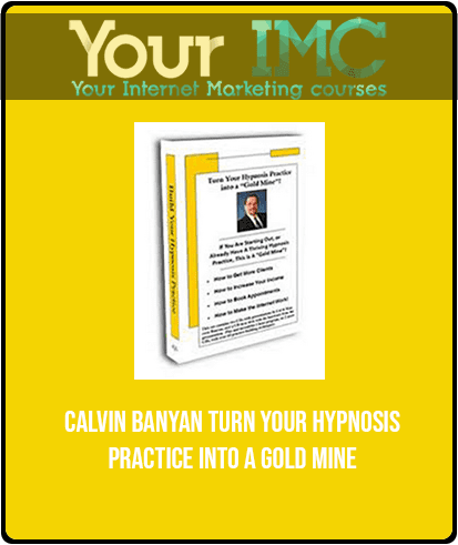 [Download Now] Calvin Banyan - Turn Your Hypnosis Practice Into A Gold Mine