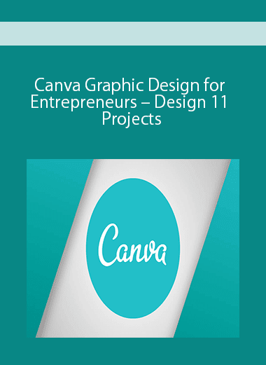 Canva Graphic Design for Entrepreneurs – Design 11 Projects