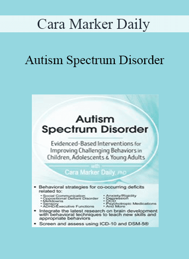 Cara Marker Daily - Autism Spectrum Disorder: Evidence-Based Interventions for Improving Challenging Behaviors in Children