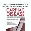 [Download Now] Cardiac Disease: Rehab Goals to Prevent Future Complications - Robin Gilbert
